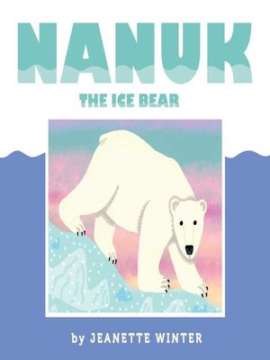 cover image of Nanuk the Ice Bear